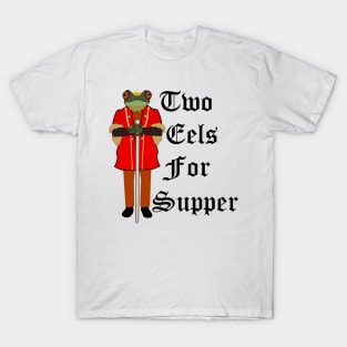 Two Eels for Supper Prince Gerard of GreenLeigh T-Shirt